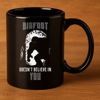 Bigfoot Doesn't Believe In You 11oz C Handle Ceramic Mug
