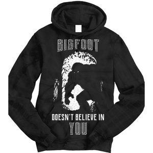 Bigfoot Doesn't Believe In You Tie Dye Hoodie