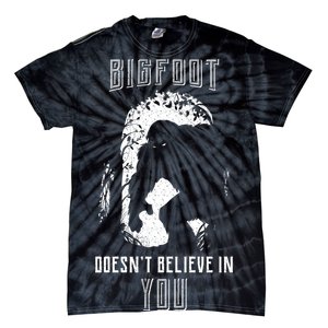 Bigfoot Doesn't Believe In You Tie-Dye T-Shirt