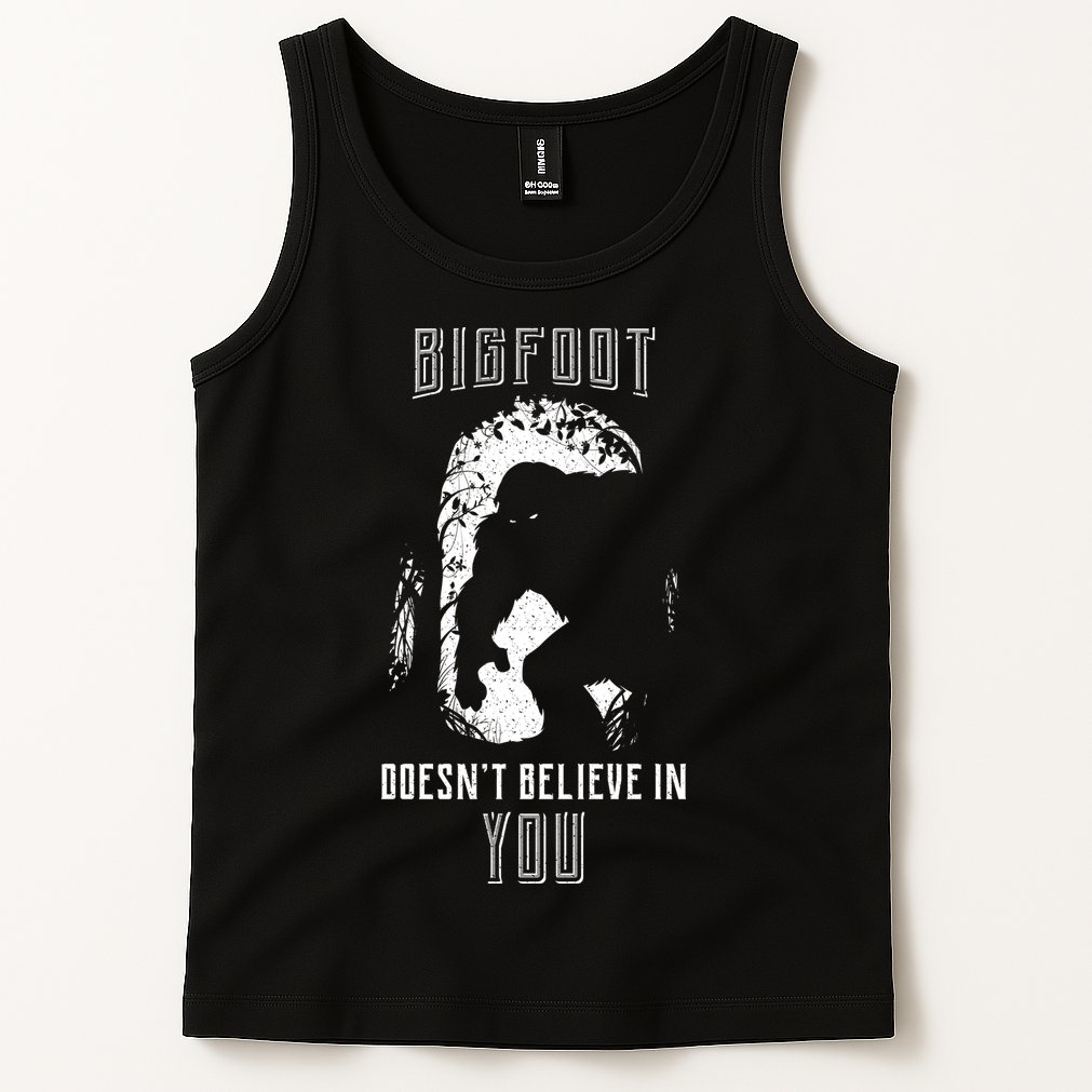 Bigfoot Doesn't Believe In You Tank Top