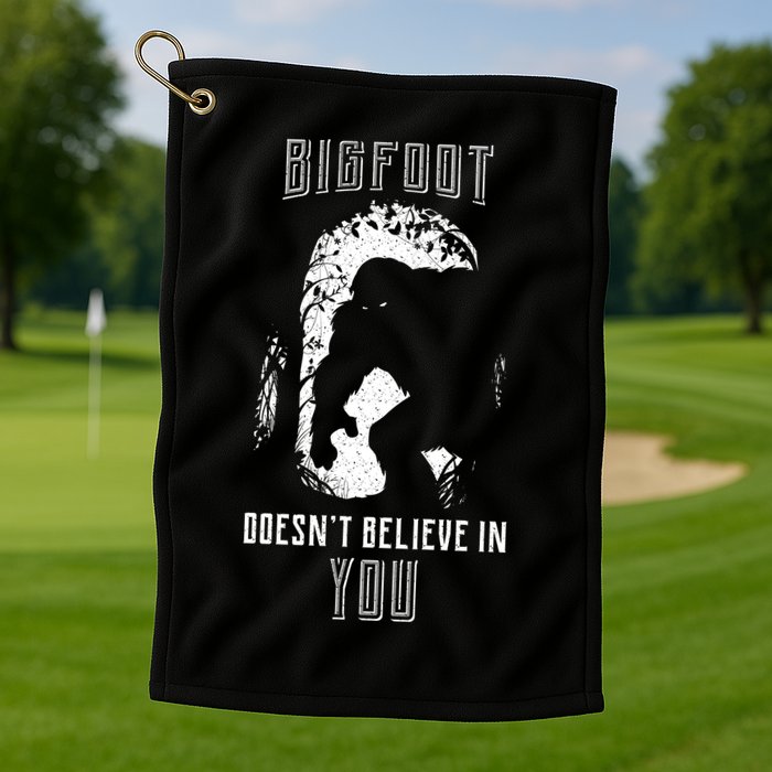 Bigfoot Doesn't Believe In You Golf Towel