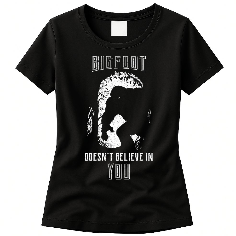 Bigfoot Doesn't Believe In You Womens T-Shirt