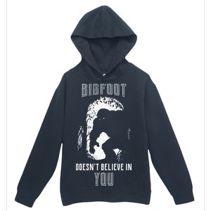 Bigfoot Doesn't Believe In You Urban Pullover Hoodie