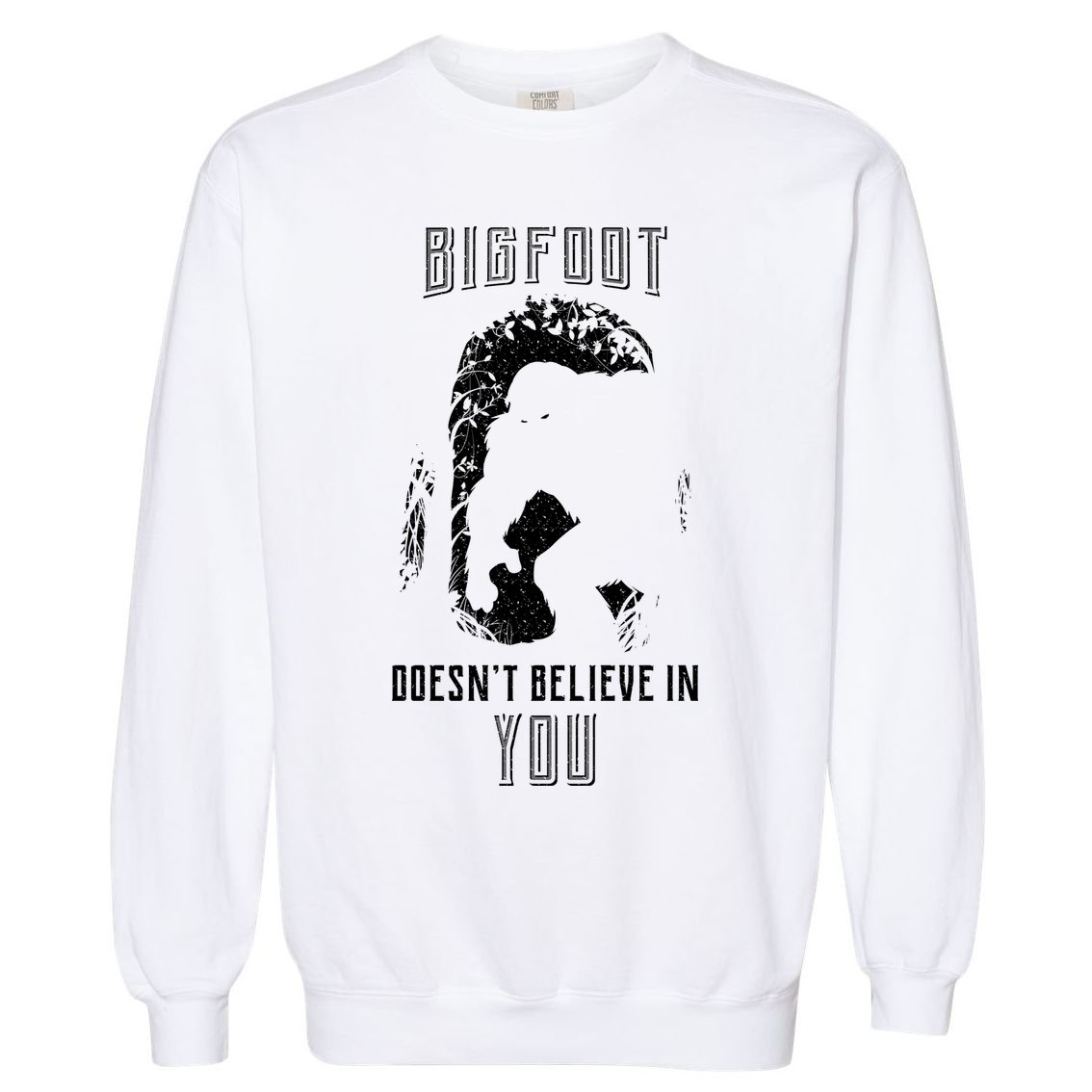 Bigfoot Doesn't Believe In You Garment-Dyed Sweatshirt