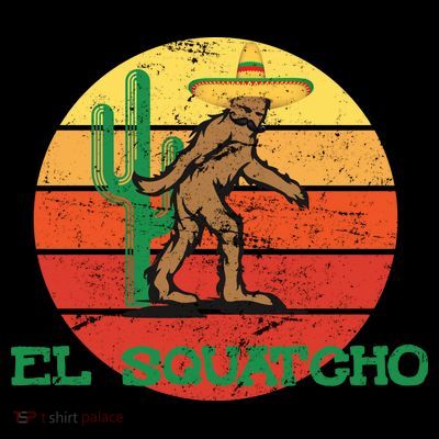 Bigfoot El Squatcho Mexican Sasquatch T-Shirt