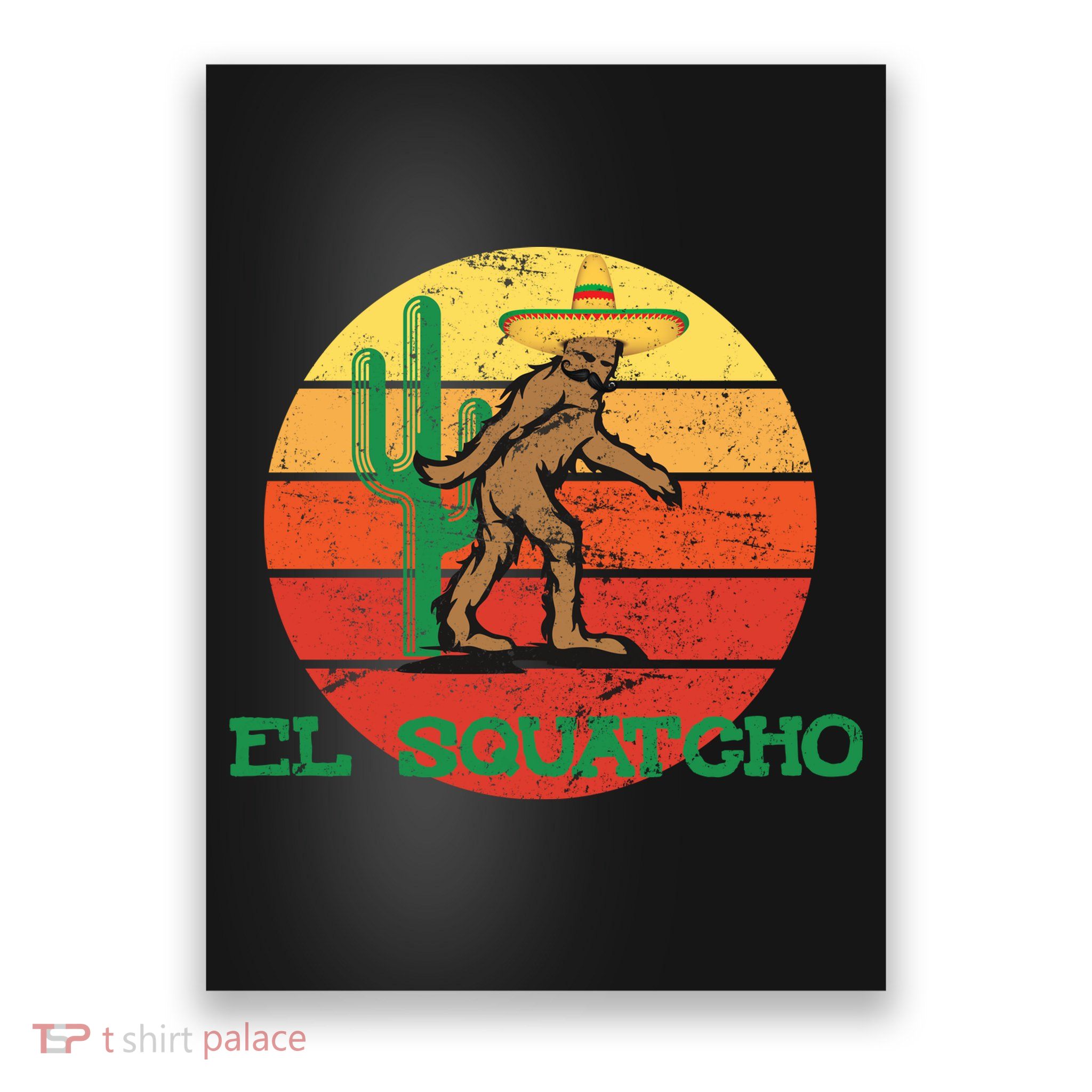 Bigfoot El Squatcho Mexican Sasquatch Poster