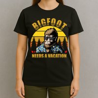 Bigfoot Needs A Vacation T-Shirt