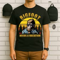 Bigfoot Needs A Vacation T-Shirt