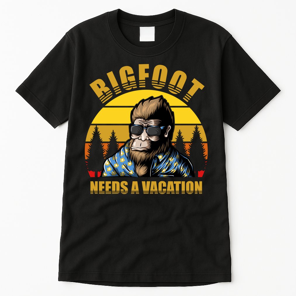 Bigfoot Needs A Vacation Tall T-Shirt