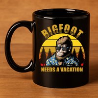 Bigfoot Needs A Vacation 11oz C Handle Ceramic Mug