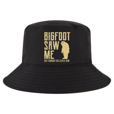 Bigfoot Saw Me But Nobody Believes Him Cool Comfort Performance Bucket Hat