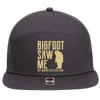 Bigfoot Saw Me But Nobody Believes Him 7 Panel Mesh Trucker Snapback Hat