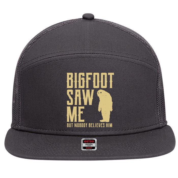 Bigfoot Saw Me But Nobody Believes Him 7 Panel Mesh Trucker Snapback Hat