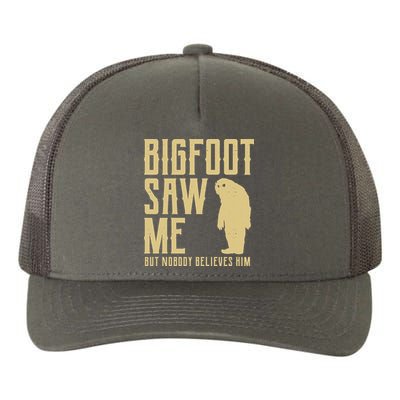 Bigfoot Saw Me But Nobody Believes Him Yupoong Adult 5-Panel Trucker Hat