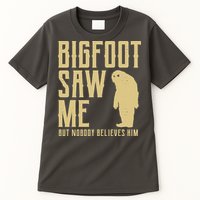 Bigfoot Saw Me But Nobody Believes Him Tall T-Shirt
