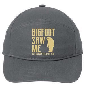 Bigfoot Saw Me But Nobody Believes Him 7-Panel Snapback Hat