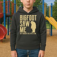 Bigfoot Saw Me But Nobody Believes Him Kids Hoodie