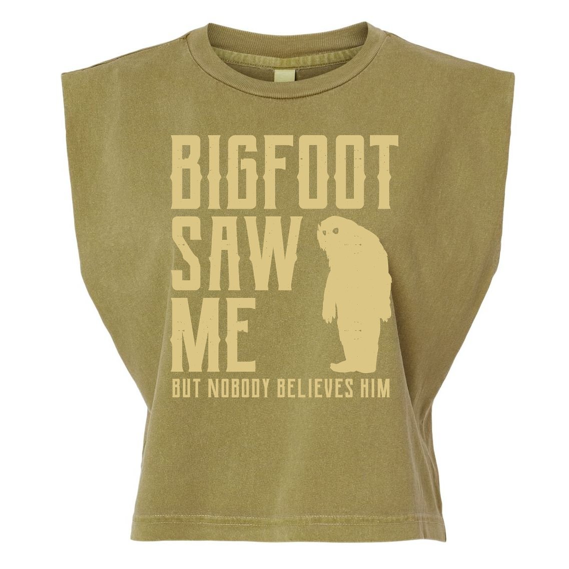 Bigfoot Saw Me But Nobody Believes Him Garment-Dyed Women's Muscle Tee