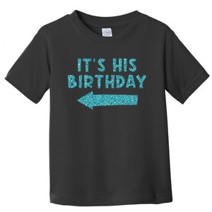 Birthday It´S His Birthday Toddler T-Shirt