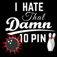 Bowling I Hate That Damn 10 Pin Performance Shirt