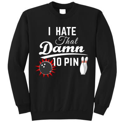 Bowling I Hate That Damn 10 Pin Sweatshirt