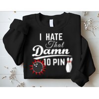Bowling I Hate That Damn 10 Pin Sweatshirt