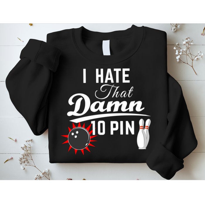 Bowling I Hate That Damn 10 Pin Sweatshirt