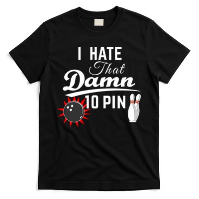 Bowling I Hate That Damn 10 Pin T-Shirt