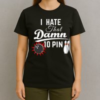 Bowling I Hate That Damn 10 Pin T-Shirt