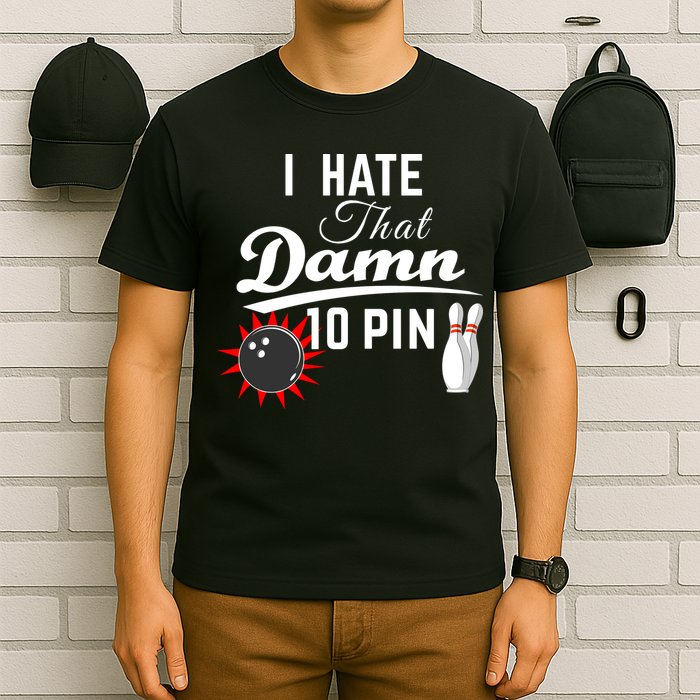 Bowling I Hate That Damn 10 Pin T-Shirt