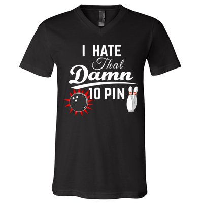 Bowling I Hate That Damn 10 Pin V-Neck T-Shirt