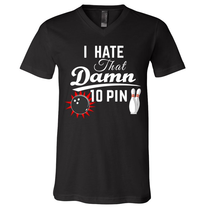 Bowling I Hate That Damn 10 Pin V-Neck T-Shirt