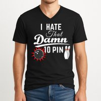 Bowling I Hate That Damn 10 Pin V-Neck T-Shirt