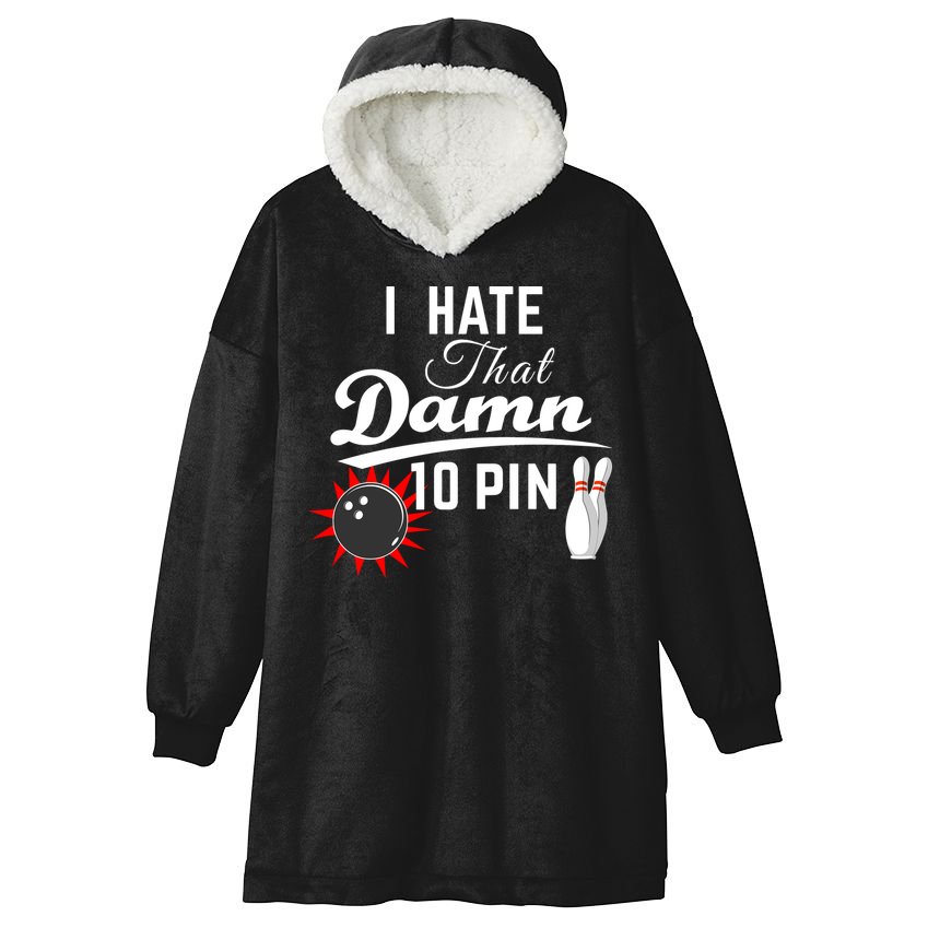 Bowling I Hate That Damn 10 Pin Hooded Wearable Blanket