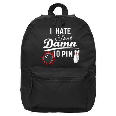 Bowling I Hate That Damn 10 Pin 16 in Basic Backpack