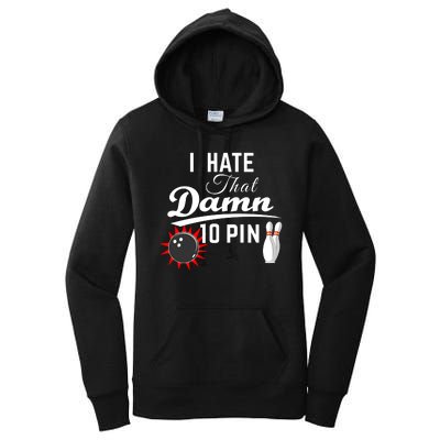 Bowling I Hate That Damn 10 Pin Women's Pullover Hoodie