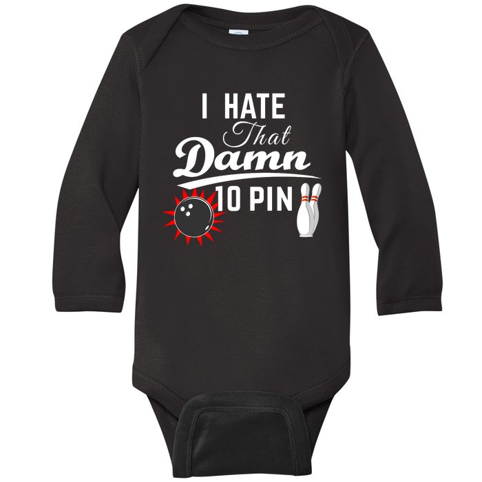 Bowling I Hate That Damn 10 Pin Baby Long Sleeve Bodysuit