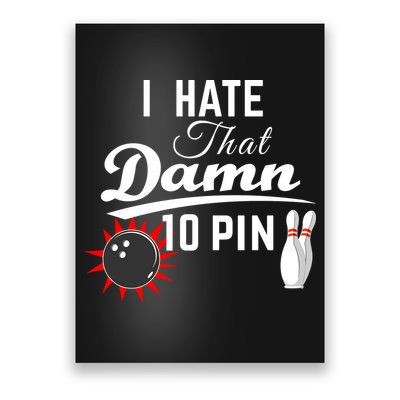 Bowling I Hate That Damn 10 Pin Poster