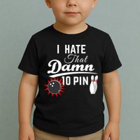 Bowling I Hate That Damn 10 Pin Toddler T-Shirt