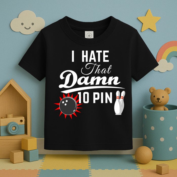 Bowling I Hate That Damn 10 Pin Toddler T-Shirt