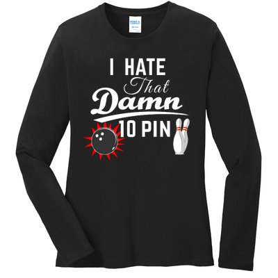 Bowling I Hate That Damn 10 Pin Ladies Long Sleeve Shirt