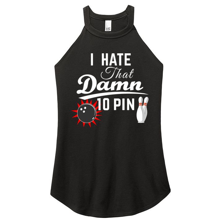 Bowling I Hate That Damn 10 Pin Women's Perfect Tri Rocker Tank