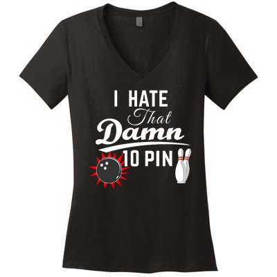 Bowling I Hate That Damn 10 Pin Women's V-Neck T-Shirt