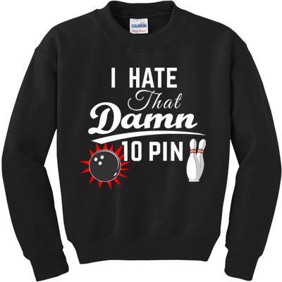 Bowling I Hate That Damn 10 Pin Kids Sweatshirt