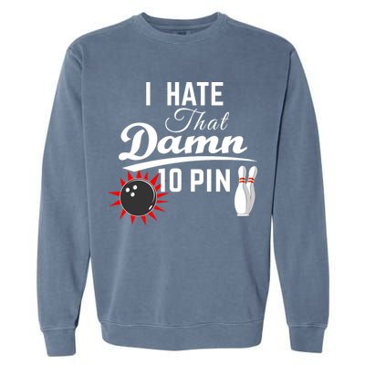 Bowling I Hate That Damn 10 Pin Garment-Dyed Sweatshirt