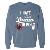 Bowling I Hate That Damn 10 Pin Garment-Dyed Sweatshirt