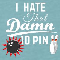 Bowling I Hate That Damn 10 Pin Sueded Cloud Jersey T-Shirt