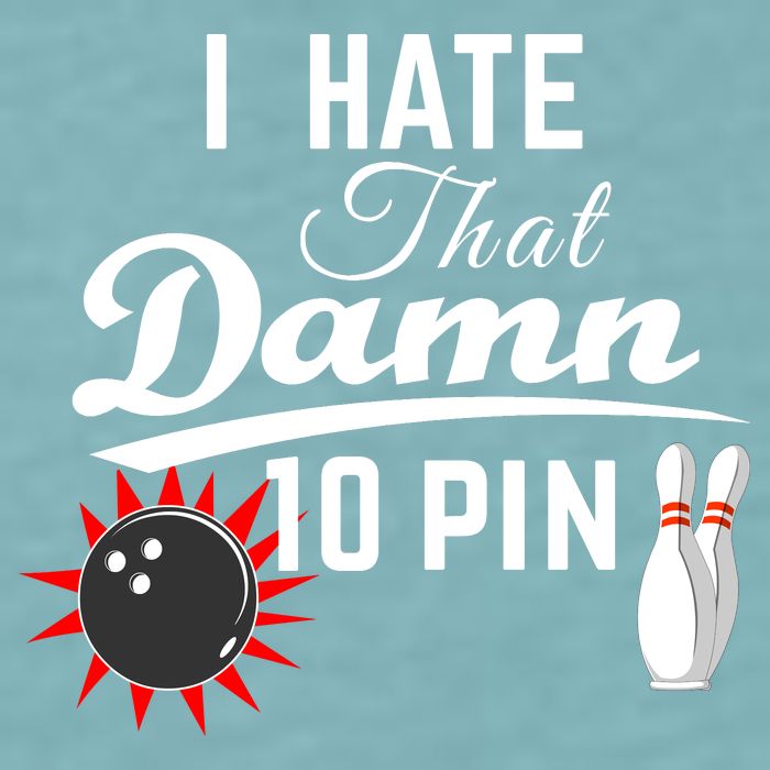 Bowling I Hate That Damn 10 Pin Sueded Cloud Jersey T-Shirt
