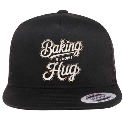 Baking Is How I Hug Baker Design Flat Bill Trucker Hat