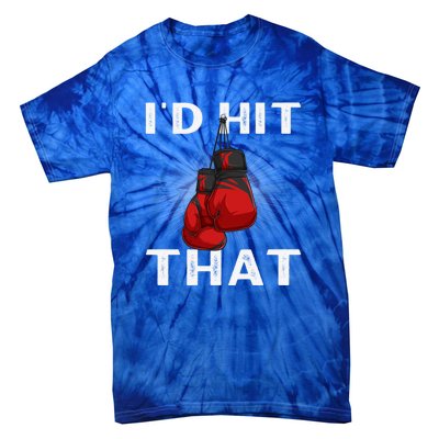 Boxing I'd Hit That Boxing Gloves Martial Artist Cute Gift Tie-Dye T-Shirt